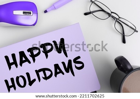 Hand writing sign Happy Holidays. Word Written on greeting used to recognize the celebration of many holidays