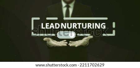 Inspiration showing sign Lead Nurturing. Internet Concept method of building a relationship with potential customers