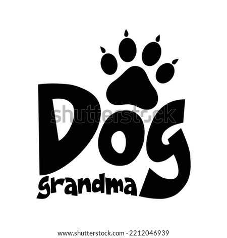 Dog grandma. Stylish typography t-shirt and apparel poster. Premium Vector