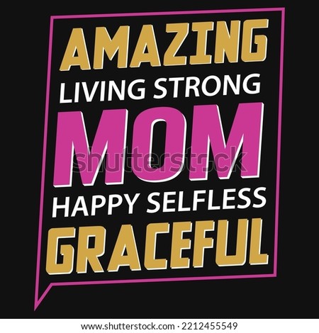 Amazing living strong mom happy typography t-shirt design