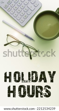 Conceptual caption Holiday Hours. Concept meaning Schedule 24 7 Half Day Today Last Minute Late Closing