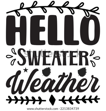 Hello Sweater Weather T-shirt Design Vector File.
