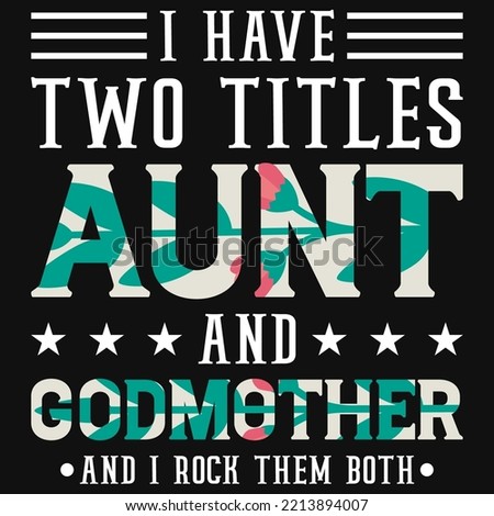 I have two titles aunt and  godmother tshirt design