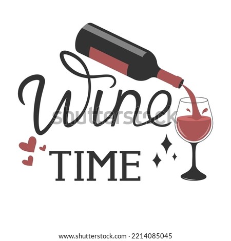 Lettering Wine Time With Bottle And Glass For Print, Postcards Vector Illustration In Flat Style Royalty-Free Stock Photo #2214085045