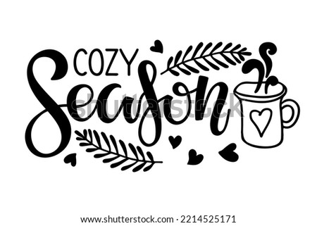 Cozy Season sign. Vector calligraphy lettering inscription with autumn plant and hot drink Sketch. Black white Typography vector sing. Usable for card and poster, sale billboard, banner and badge Royalty-Free Stock Photo #2214525171