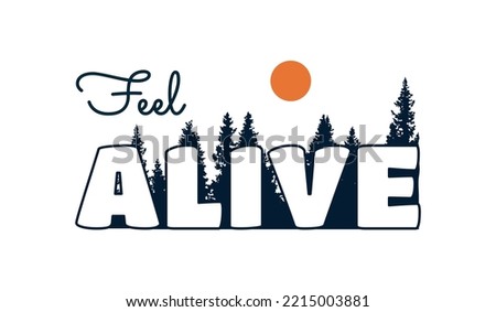 Stay Alive letter with pines tree forest on background design use for t-shirt, sticker, and other use