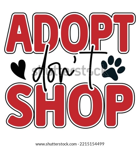 adopt don't shop T shirt design  Vector File