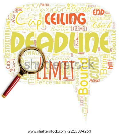Big word cloud in the shape of dialog box with magnifying glass with word deadline. Period of time by which something must be finished or accomplished