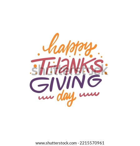 Happy Thanksgiving day. Hand drawn colorful holiday lettering phrase. Vector art stock.
