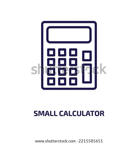 small calculator icon from education collection. Thin linear small calculator, calculator, small outline icon isolated on white background. Line vector small calculator sign, symbol for web and mobile