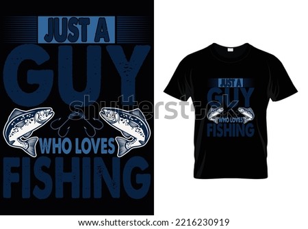 
Just A Guy Who Lover Fishing T-Shirt Design