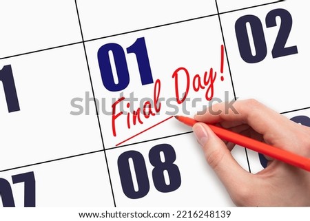 1st day of the month. Hand writing text FINAL DAY and drawing a line on calendar date. A reminder of the last day. Deadline. Business concept Day of the year concept. Royalty-Free Stock Photo #2216248139