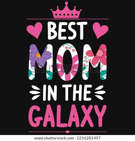 Best mom in the galaxy tshirt design