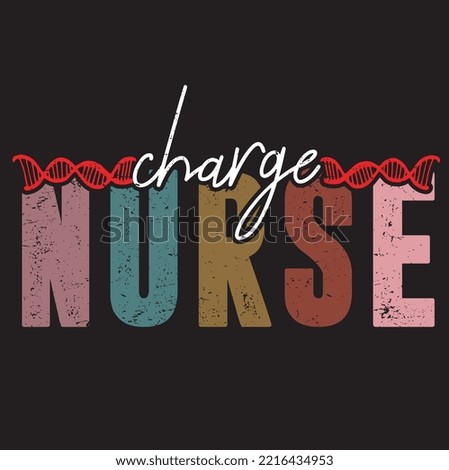 charge nurse design, registered charge nurse vector, vintage nurse typographic design, sister design. Template for poster, print for t-shirt ,pin,logo,badge, illustration,clip art, sticker