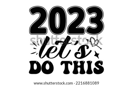 New Year SVG Quotes SVG Cut Files Designs. New Year Stickers quotes SVG cut files, New Year Stickers quotes t shirt designs, Saying about New Year Stickers .