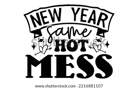 New Year SVG Quotes SVG Cut Files Designs. New Year Stickers quotes SVG cut files, New Year Stickers quotes t shirt designs, Saying about New Year Stickers .