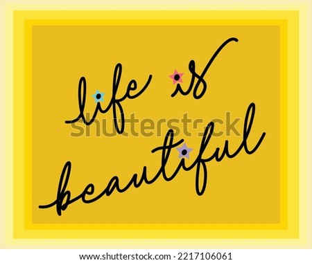 life is beautiful typography with decorative design isolated on yellow color shades box shape background. 