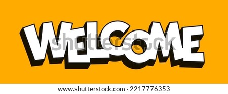 Welcome invitation banner. Pop art flat inscription lettering for sticker, web page headline, holiday greeting card, laser cutting foil diy, housewarming poster header. Welcome cute hand drawn slogan Royalty-Free Stock Photo #2217776353