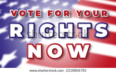 text on American flag background. call for voting, US American presidential election, Political election campaign, Political rights