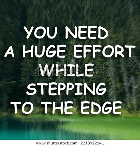 Inspirational Motivational Quotes. You Need A Huge Effort in Nature Background