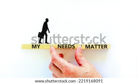 My needs matter symbol. Concept words My needs matter on wooden blocks. Businessman hand. Beautiful white table white background. Business, psychological and my needs matter concept. Copy space.