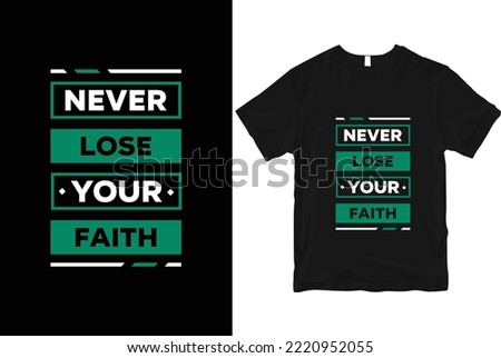 Never lose your faith geometric motivational stylish and perfect typography t shirt Design