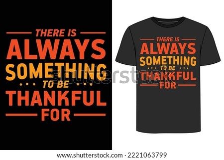 There Is Always Something T Shirt. Thanksgiving T-Shirt Design 