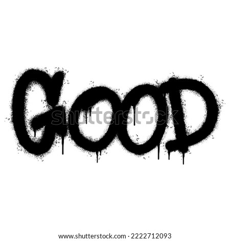 Spray Painted Graffiti Good Word Sprayed isolated with a white background. graffiti font Good with over spray in black over white. Vector illustration.