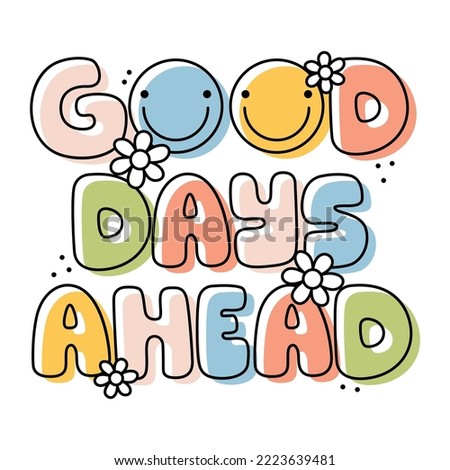 good days ahead, girls graphic t shirts vector designs and other uses. Royalty-Free Stock Photo #2223639481