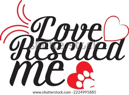 Love rescued me dog typography T-shirt