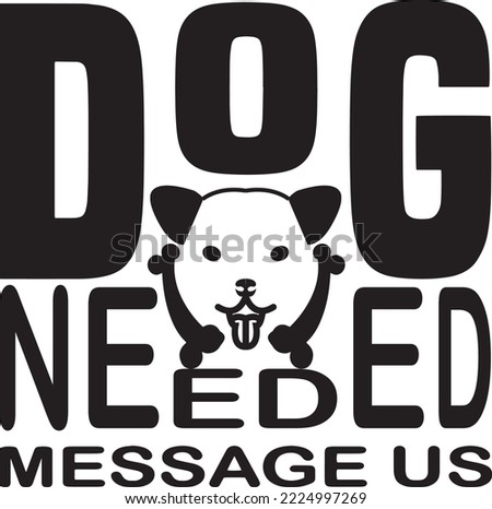 Dog models needed message us dog typography T-shirt