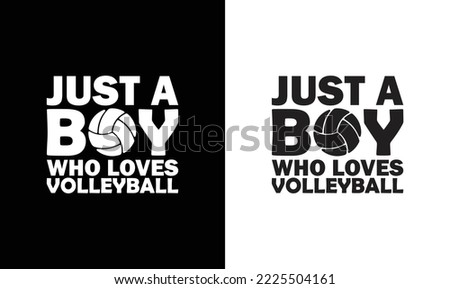 Just A Boy Who Loves Volleyball T shirt design, typography