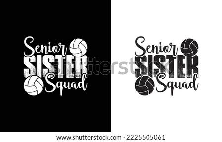 Senior Sister Squad Volleyball Quote T shirt design, typography
