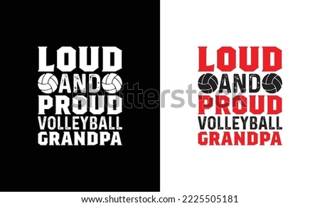 Loud And Proud Volleyball Grandpa Volleyball Quote T shirt design, typography