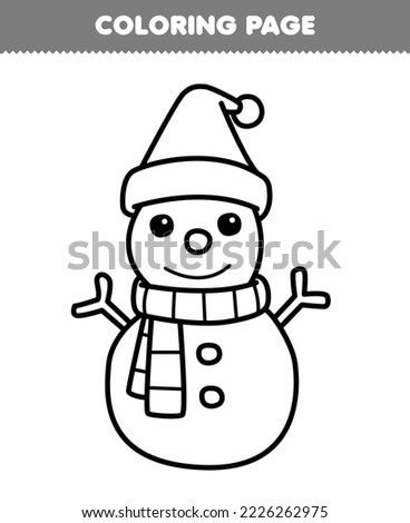 Education game for children coloring page of cute cartoon snowman wearing hat and scarf line art printable winter worksheet