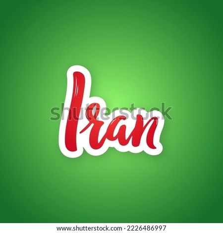 Iran - hand drawn lettering phrase. Sticker with lettering in paper cut style. Vector illustration.