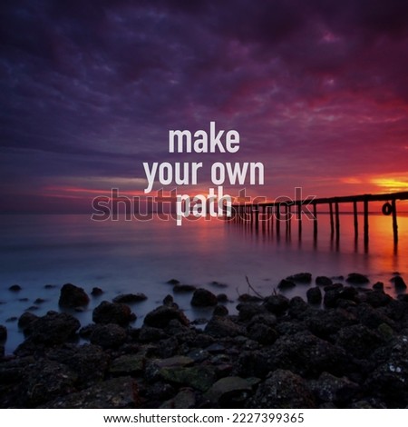 Life inspirational quotes with words "make your own path' landscape background
