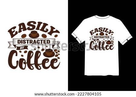 Easily Distracted By Coffee, Coffee Saying  Quote Set,  funny coffee T shirt design