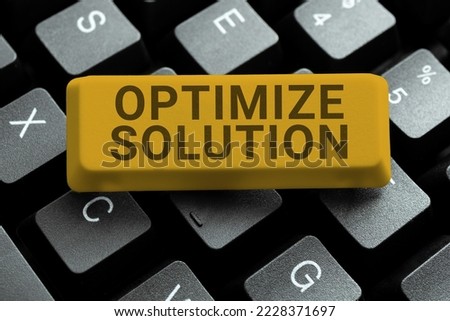 Sign displaying Optimize Solution. Internet Concept process of finding the greatest value of the solution