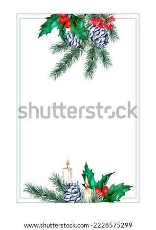 Christmas card, New Year composition, rectangular frame. Green fir branches, cones, winter holly with berries, burning candles. Hand-drawn watercolor illustration on white background for cards, banner
