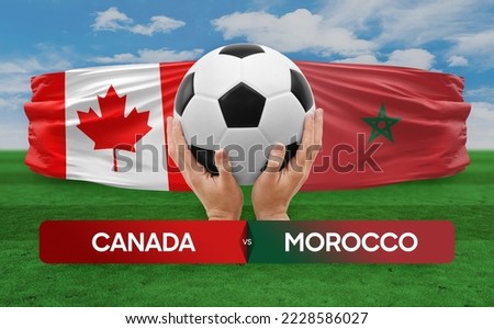 Canada vs Morocco national teams soccer football match competition concept.
