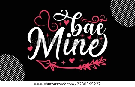 Bae Mine, Happy valentine`s day T shirt and SVG design, vector illustrations card template with typography text and red heart and line on the background, poster, sticker, EPS and card