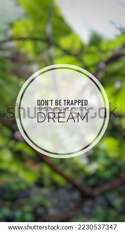 Inspirational quotes "Don't be trapped in someone else's dream" in nature background