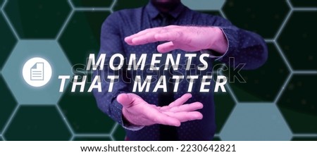 Text showing inspiration Moments That Matter. Business showcase Meaningful positive happy memorable important times Royalty-Free Stock Photo #2230642821