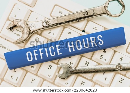 Conceptual caption Office Hours. Conceptual photo The hours which business is normally conducted Working time