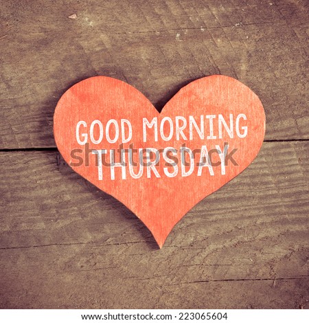 Heart with text Good morning Thursday. Heart with text Good morning Thursday on a wooden background. Vintage style.  Royalty-Free Stock Photo #223065604
