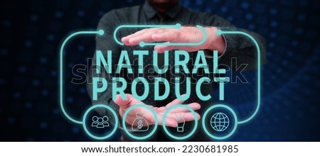 Writing displaying text Natural Product. Word Written on chemical compound or substance produced by a living organism Royalty-Free Stock Photo #2230681985