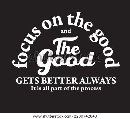 Focus on the good slogan print for t-shirt, sweatshirt and other uses. back print for college jacket.