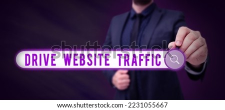 Inspiration showing sign Drive Website Traffic. Conceptual photo Increase the number of visitors to business website