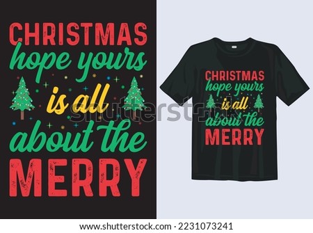 Christmas t-shirt design quote with hope yours is all about the merry